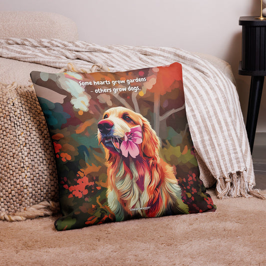 Pillow Case - Some hearts grow gardens - others grow dogs 22″×22″