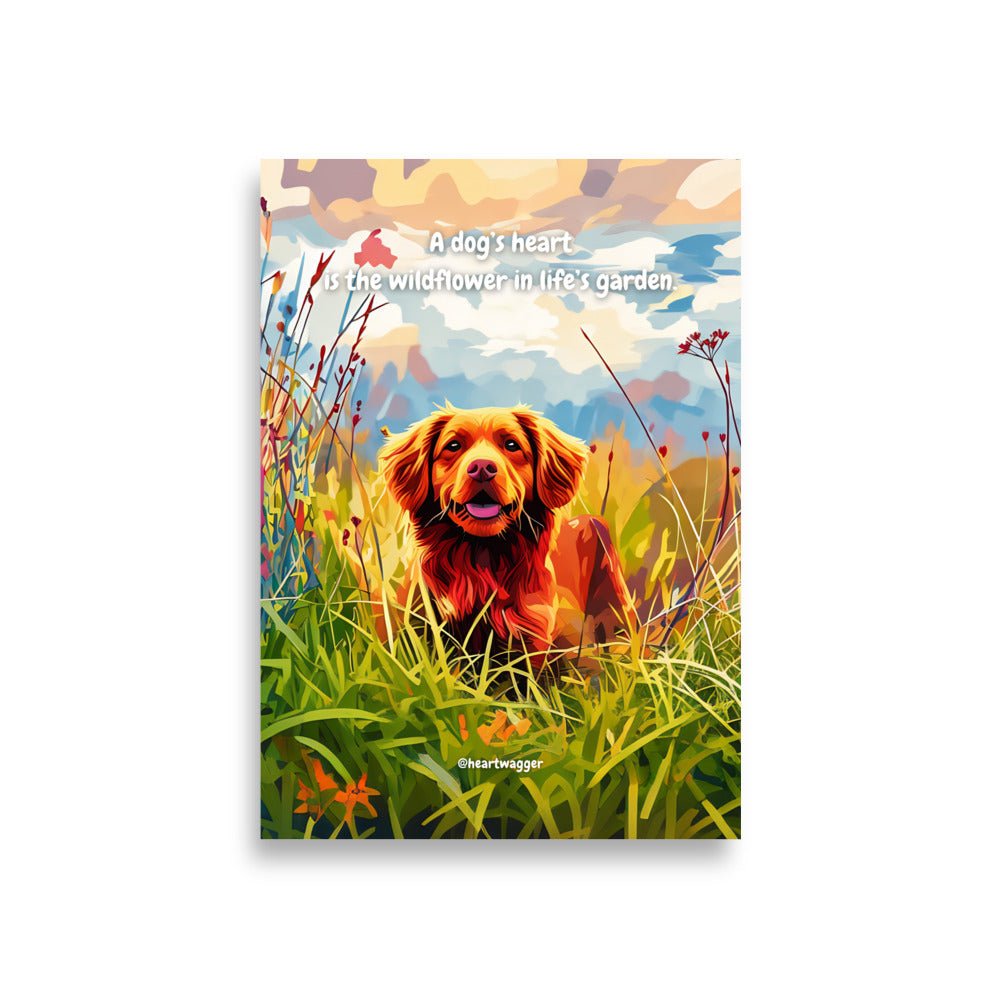 Poster - A dog’s heart is the wildflower in life’s garden A1 (59.4×84.1 cm)
