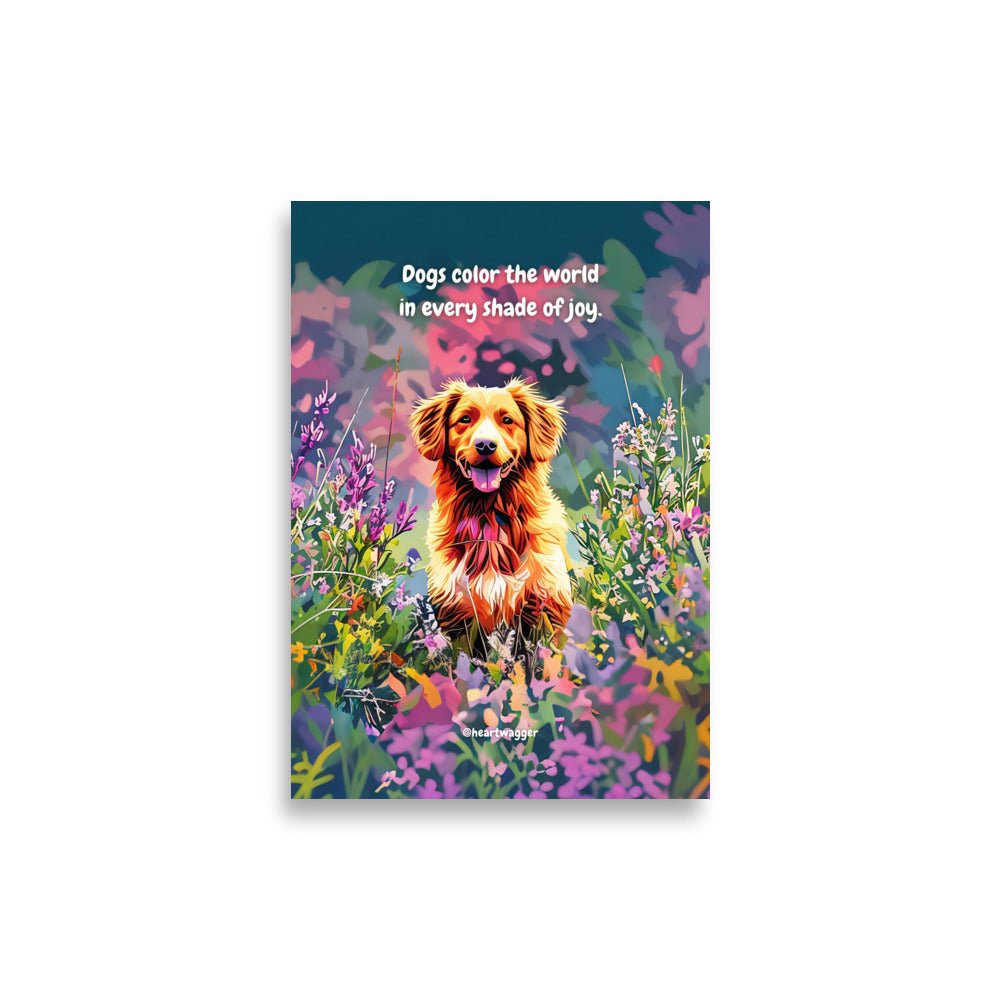 Poster - Dogs color the world in every shade of joy 21×30 cm