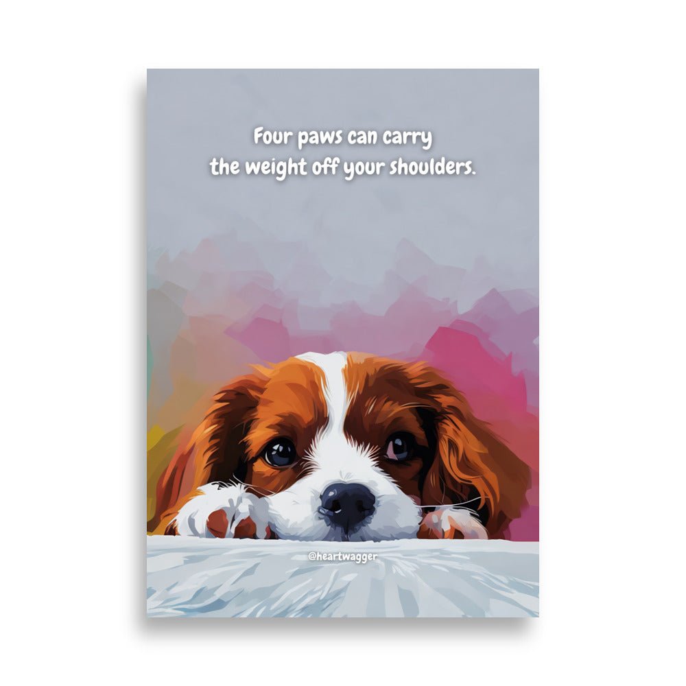 Poster - Four paws can carry the weight off your shoulders 50×70 cm
