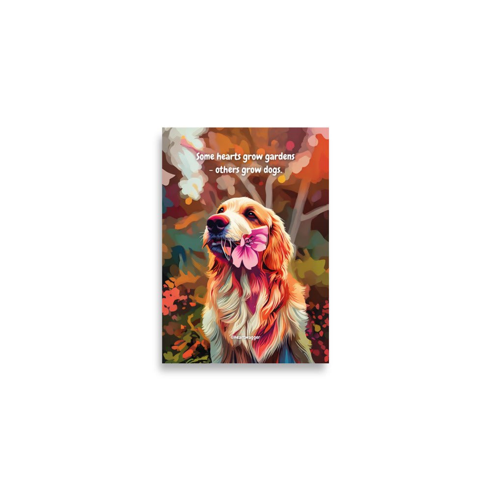 Poster - Some hearts grow gardens - others grow dogs A2 (42×59.4 cm)