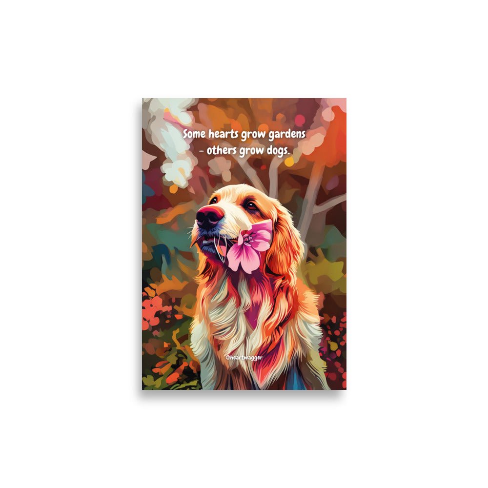 Poster - Some hearts grow gardens - others grow dogs 21×30 cm