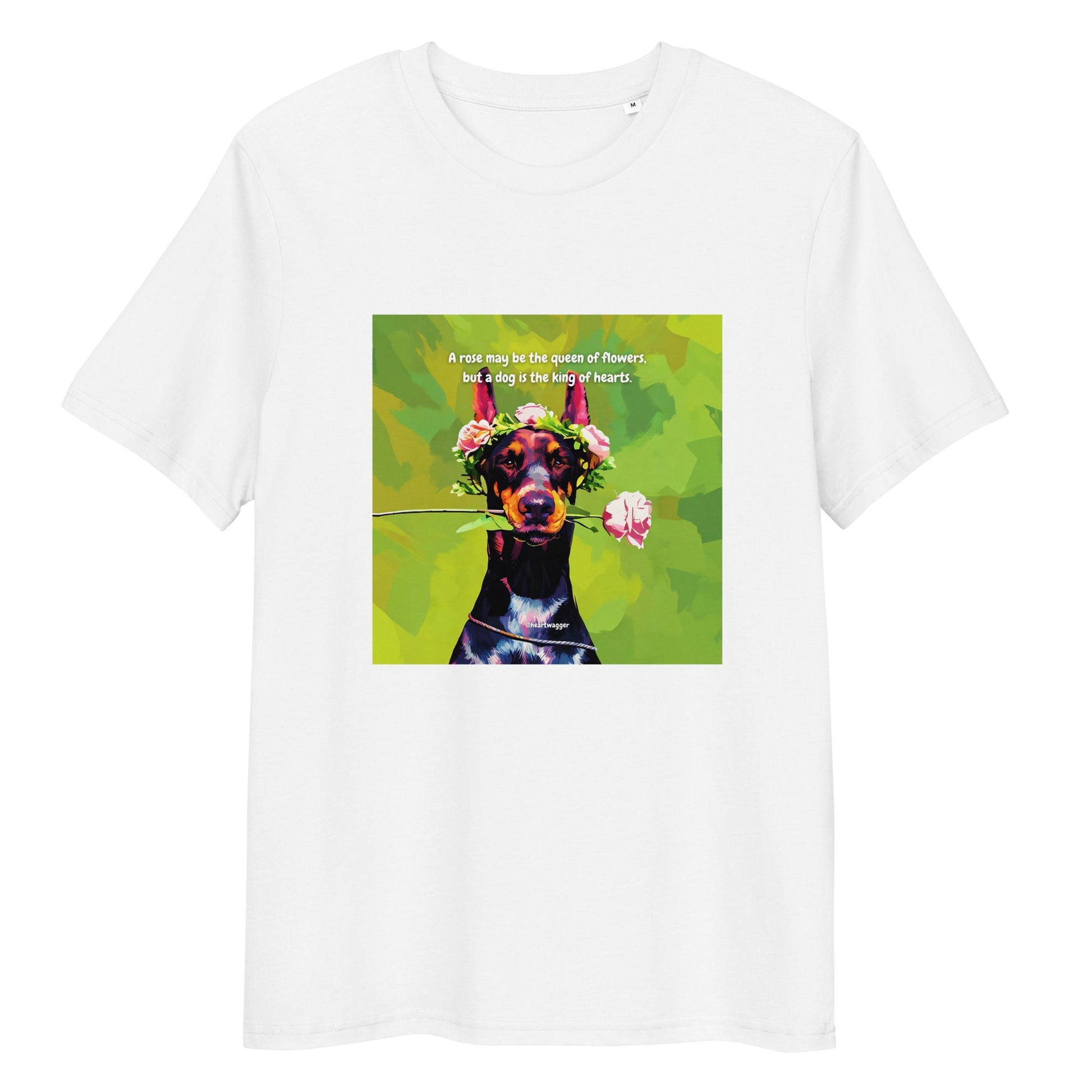 T-Shirt - A rose may be the queen of flowers, but a dog is the king of hearts White