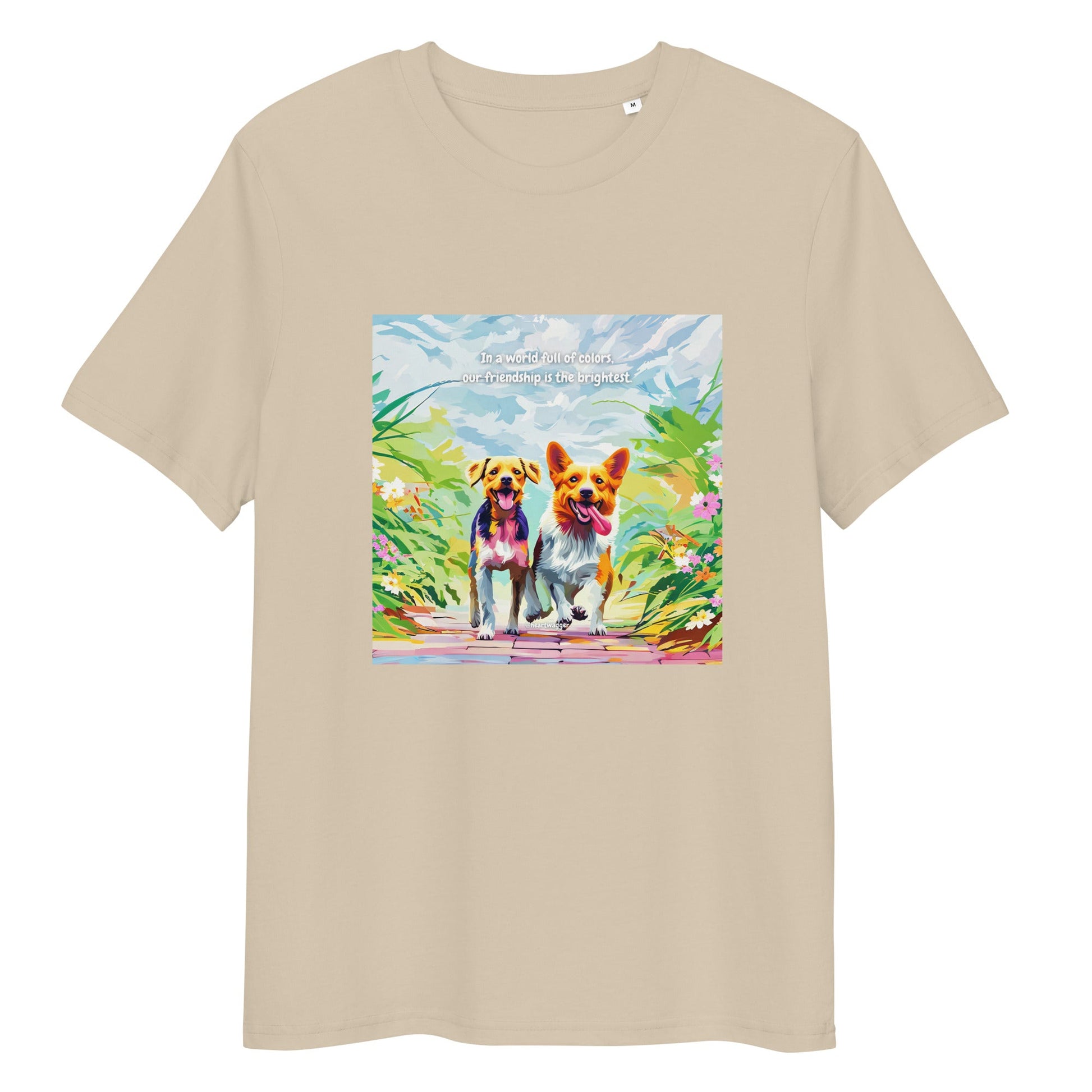 T-Shirt - In a world full of colors, our friendship is the brightest Desert Dust