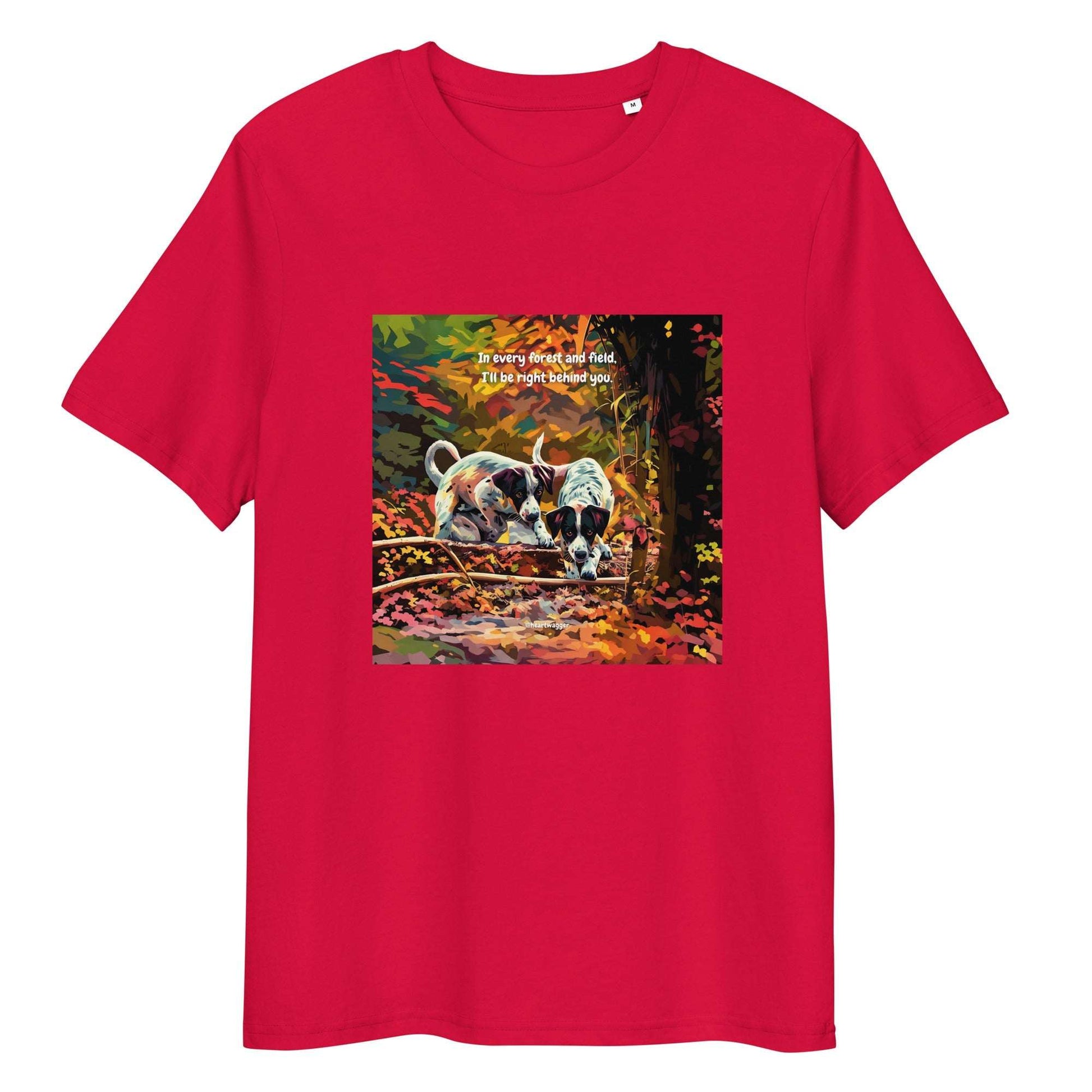 T-Shirt - In every forest and field, I’ll be right behind you Red